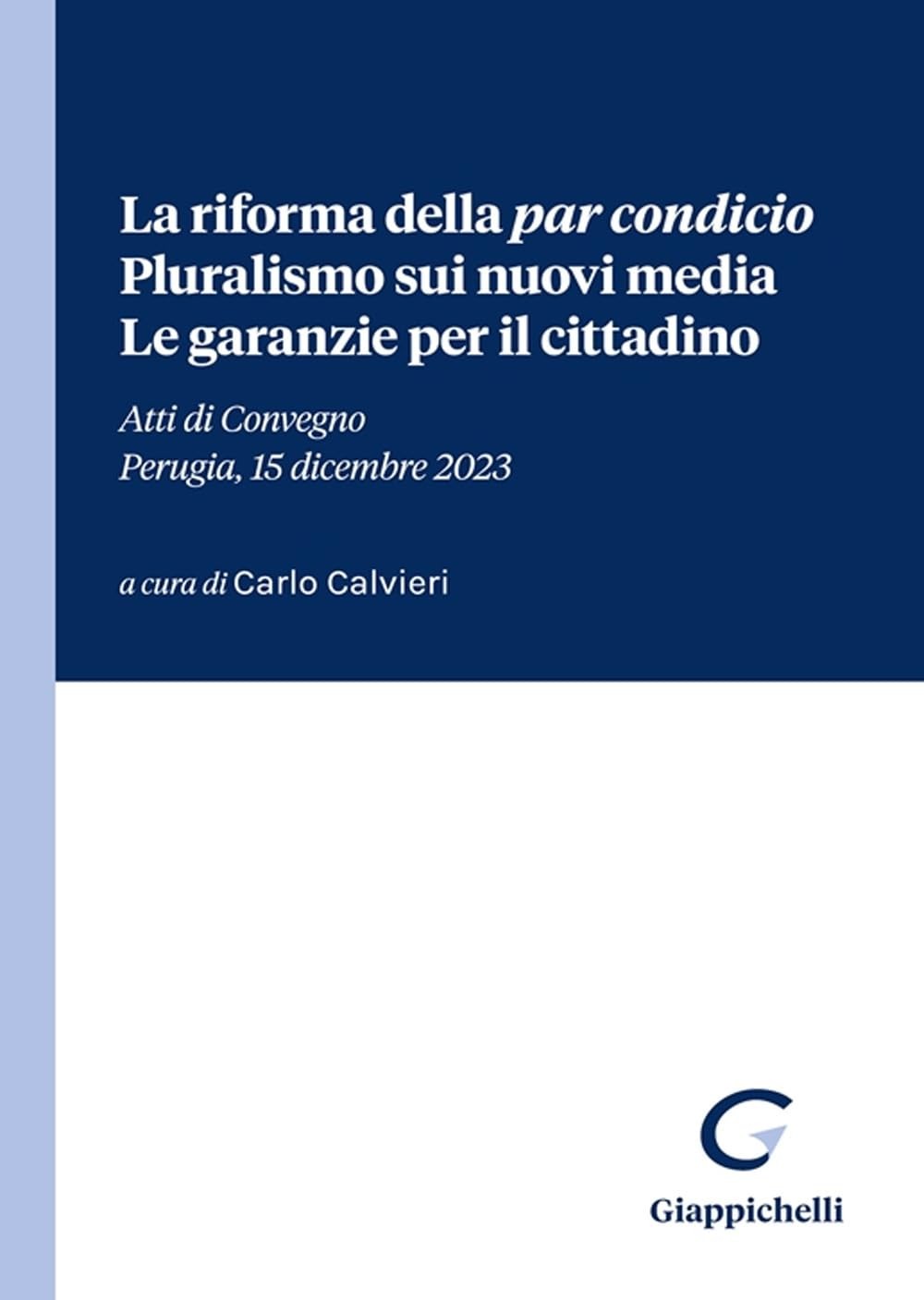 Carlo Calvieri La riforma della «par condicio». Pluralismo sui nuovi (Paperback)
