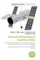 Frederic P. Miller (U. A.) | Infrared Astronomical Satellite (Iras) | Buch