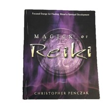 Magick of Reiki : Focused Energy for Healing by Christopher
