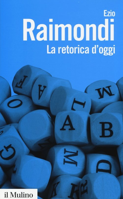 Libri Ezio Raimondi - La Retorica D'oggi