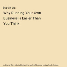 Start It Up: Why Running Your Own Business is Easier Than You Think, Luke Johnso