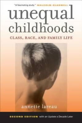 Unequal Childhoods: Class, Race, and Family Life, 2nd Edition with an Upd - GOOD