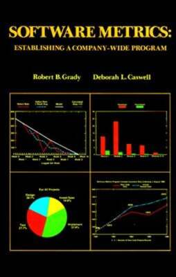 Software Metrics: Establishing a Company-wide Program by Robert B. Grady: Used