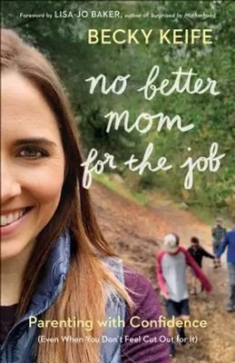 No Better Mom for the Job Becky Keife Taschenbuch Kartoniert / Broschiert 2019