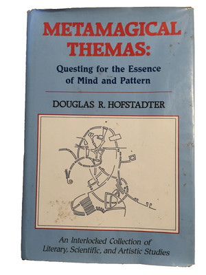 Metamagical Themes Questing for the Essence of Mind Pattern Douglas Hofstadter