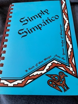Simply Simpatico A Taste Of New Mexico Cookbook Albuquerque 1981 1st Printing
