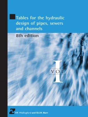 Tables for the Hydraulic Design of Pipes, Sewers and Channels Volume I by H.R. W