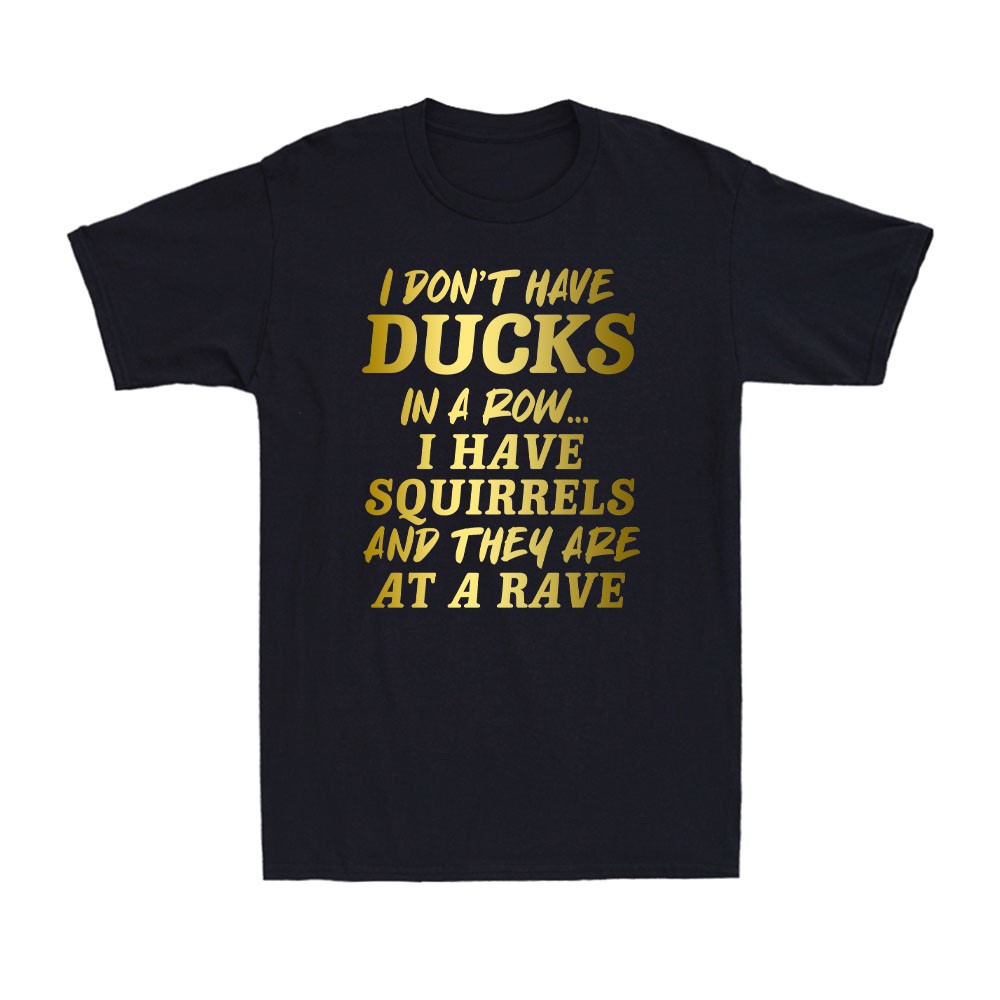 FILA T shirt uomo I Don't Have Ducks In Row I Have Squirrels at a Rave scherzo divertente