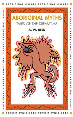 Aboriginal Myths (Aboriginal library) - Paperback NEW Reed, A.W. 1 Jun 1998