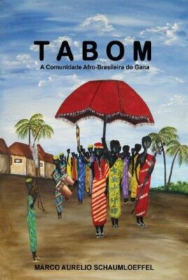 Tabom: A Comunidade Afro-Brasileira do Gana, Schaumloeffel 9781448645152 New-,