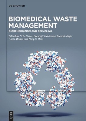 Biomedical Waste Management: Bioremediation and Recycling by Neha Suyal Hardcove
