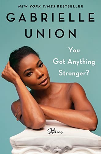 You Got Anything Stronger Stories by Gabrielle Union HARDBACK - Image 5