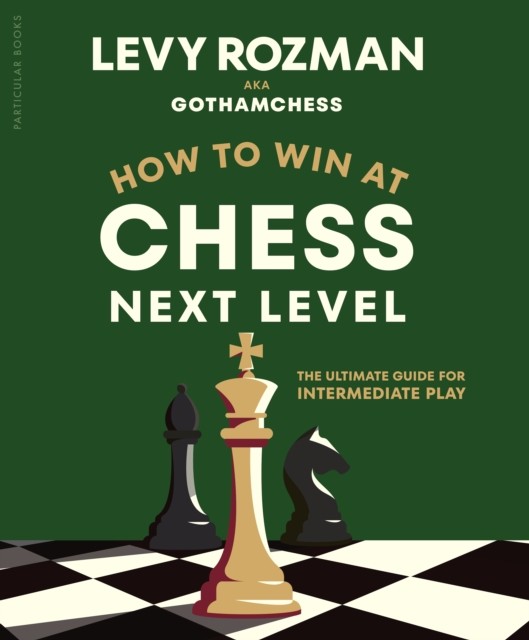 How to Win at Chess, Next Level: The Ultimate Guide for Intermediate Play - Image 2