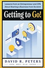 Getting to Go!: Lessons from an Entrepreneur and CPA About Starting a Business f