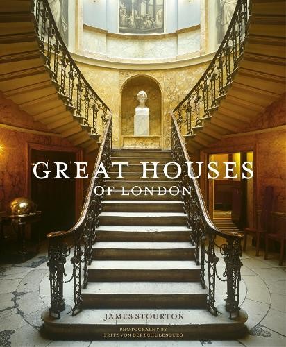 Great Houses of London by James Stourton, Fritz von der Schul... -