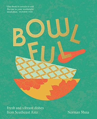 Bowlful: The fresh, new cookbook full of vibrant dishes from Southeast Asian By