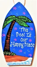 18" The Pool Is Our Happy Place  SURFBOARD SIGN Deck Backyard Plaque Blue