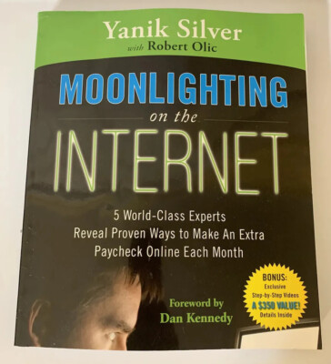 Moonlighting on the Internet: Five World Class Exp... by SILVER Yanik Paperback