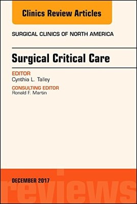 SURGICAL CRITICAL CARE, AN ISSUE OF SURGICAL CLINICS (THE By Talley Cynthia L.