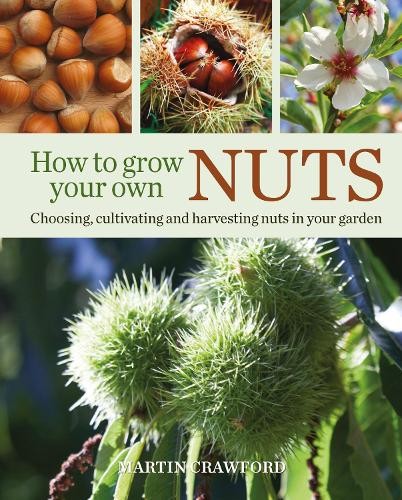 How to Grow Your Own Nuts by Martin Crawford, Joanna Brown - 9780857845528