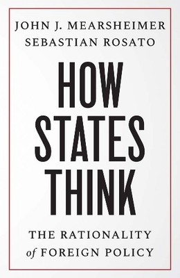 John J. Mearsheimer Sebastian Rosato How States Think (Paperback)