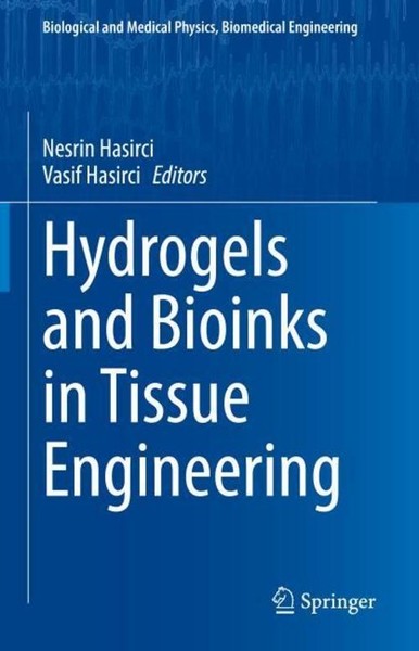Hydrogels And Bioinks In Tissue Engineering Nesrin Hasirci-image