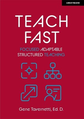 Teach Fast: Focused Adaptable Structured Teaching by Gene Tavernetti, Ed. D. Pap