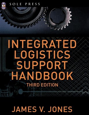 Integrated Logistics Support Handbook (McGraw-Hill Logistics Series) by Jones