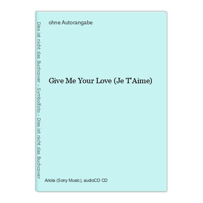 Give Me Your Love (Je T'Aime)