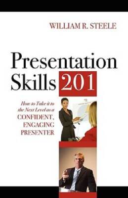 Presentation Skills 201: How to Take It to the Next Level as a Confident, - GOOD