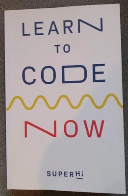 Learn To Code Now by Rik Lomas  / Free Postage 