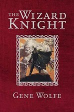 The Wizard Knight (GOLLANCZ S.F.), Wolfe, Gene