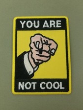 You Are Not Cool embroidered patch