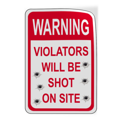 Vertical Vinyl Stickers No Trespassing Violators Will Be Shot on Site Industrial