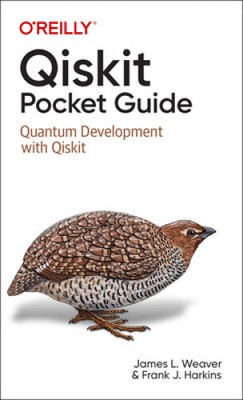 Qiskit Pocket Guide: Quantum Development with Qiskit by Weaver, James L