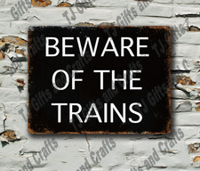 Beware Of The Trains Metal Sign plaque, Various Colours Garage Mancave Shed