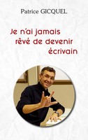 Patrice Gicquel | Je N'ai Jamais RêVé De Devenir éCrivain | Taschenbuch (2020)