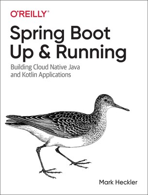 Spring Boot: Up and Running | Building Cloud Native Java and Kotlin Applications