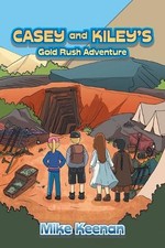 Casey and Kiley's Gold Rush Adventure by Mike Keenan Paperback Book
