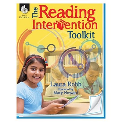 THE READING INTERVENTION TOOLKIT (PROFESSIONAL RESOURCES) By Laura Robb & Shell