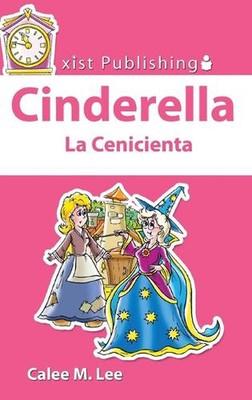 Cinderella / La Cenicienta: Entdecken Sie Märchen zweisprachig von Calee M. Lee Hardc