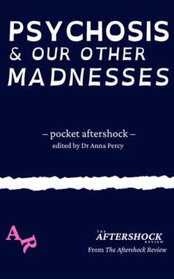 PSYCHOSIS AND OUR OTHER MADNESSES: A POC by PERCY, DR ANNA Paperback Self Help
