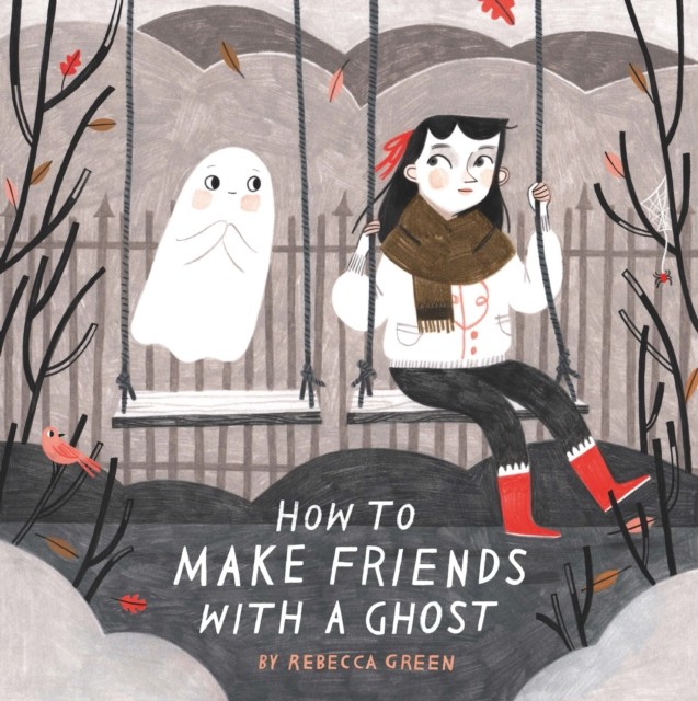 How to Make Friends With a Ghost by Rebecca Green (Paperback Book)