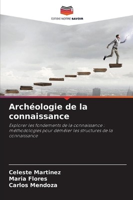 Archologie de la connaissance by Celeste Martinez Paperback Book