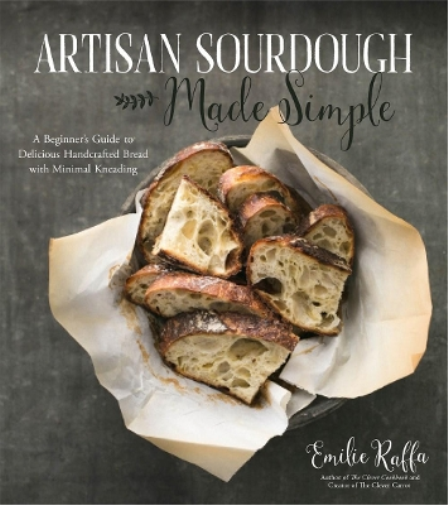 Emilie Raffa Artisan Sourdough Made Simple (Tascabile)