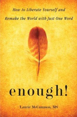 Enough!: How to Liberate Yourself and Remake the World with Just One Word...