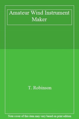Amateur Wind Instrument Maker,T. Robinson