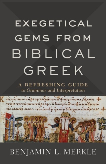 Exegetical Gems from Biblical Greek – A Refreshing Guide to Grammar and Interpr…