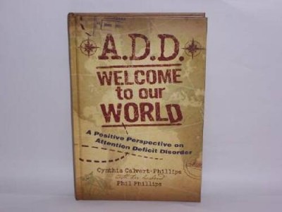 ADD: Welcome to Our World - Hardcover By Cynthia Calvert-Phillips - VERY GOOD