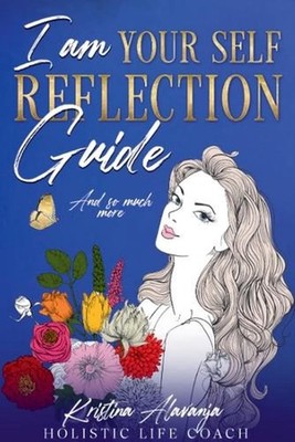 I am yourself reflection guide and so much more by Kristina Alavanja Paperback B